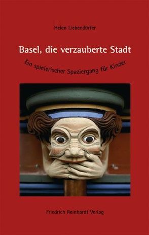 Basel, die verzauberte Stadt von Liebendörfer,  Helen