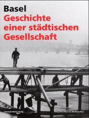 Basel – Geschichte einer städtischen Gesellschaft von Kreis,  Georg, Wartburg,  Beat von