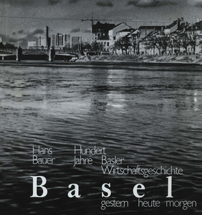 Basel, gestern-heute-morgen von Bauer