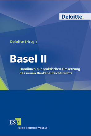 Basel II von Appel,  Sabine, Bloom,  Leon, Braun,  Ulrich, Buchholz,  Claus, Claußen,  Bernd, Cluse,  Michael, Deloitte, Dernbach,  Alexander, Döhring,  Jens, Engels,  Jörg, Esperstedt,  Patrick, Everling,  Oliver, Frick,  Klaus, Gélieu,  Joachim von, Harde,  Ingo de, Henke,  Sabine, Hochradl,  Hans Peter, Hromadka,  Jürgen, Kottmann,  Alexander, Lellmann,  Peter, Linde,  Volker, Lotz,  Ulrich, Müller,  Birgit, Nellshen,  Stefan, Peter,  Kurt, Reuling,  Inge, Schauff,  Joachim, Schönherr,  Frank, Schwersensky,  Philip, Send,  Frank, Siwik,  Thomas, Stellmacher,  Tobias, Tomasi,  Maria R., Wichmann,  Christoph, Wolfgarten,  Wilhelm, Wuppermann,  Henryk E. B.