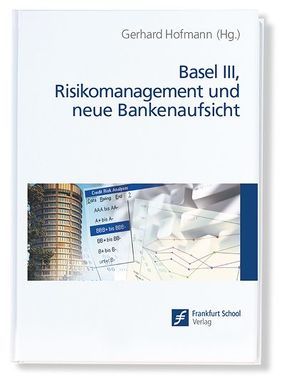 Basel III, Risikomanagement und neue Bankenaufsicht von Hofmann,  Gerhard