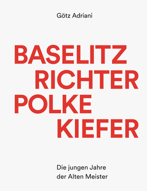 Baselitz, Richter, Polke, Kiefer von Adriani,  Götz