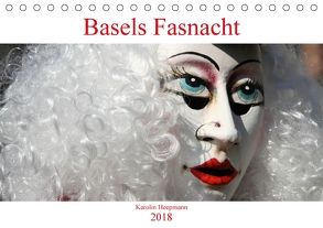 Basels Fasnacht (Tischkalender 2018 DIN A5 quer) von Heepmann,  Karolin
