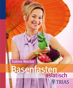 Basenfasten asiatisch von Wacker,  Sabine