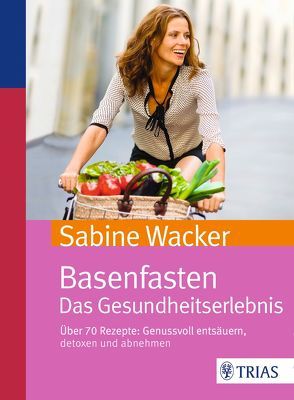 Basenfasten. Das Gesundheitserlebnis von Wacker,  Sabine