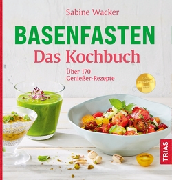 Basenfasten – Das Kochbuch von Wacker,  Sabine