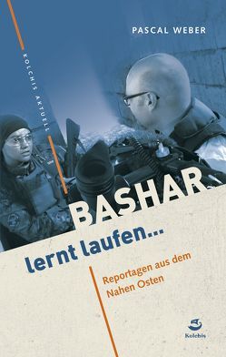 Bashar lernt laufen… von Weber,  Pascal