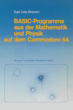 BASIC-Programme aus der Mathematik und Physik auf dem Commodore 64 von Bromm,  Karl Udo