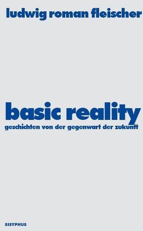 Basic Reality von Fleischer,  Ludwig R