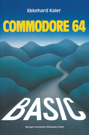 BASIC-Wegweiser für den Commodore 64 von Kaier,  Ekkehard