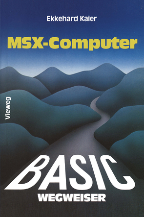 BASIC-Wegweiser für MSX-Computer von Kaier,  Ekkehard