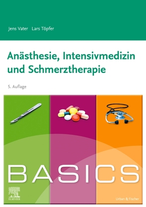 BASICS Anästhesie, Intensivmedizin und Schmerztherapie von Töpfer,  Lars, Vater,  Jens