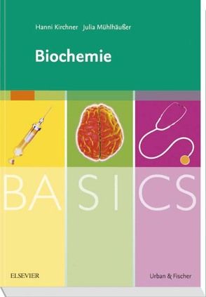 BASICS Biochemie von Kirchner,  Hanni, Mühlhäußer,  Julia
