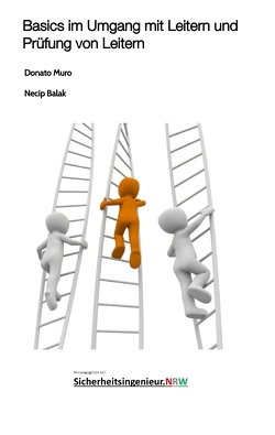 Basics im Umgang mit Leitern und Prüfung von Leitern von Balak,  Necip, Muro,  Donato