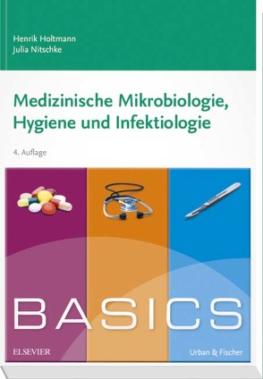 BASICS Medizinische Mikrobiologie, Hygiene und Infektiologie von Holtmann,  Henrik, Nitschke,  Julia
