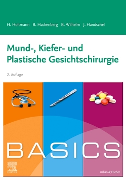 BASICS Mund-, Kiefer- und Plastische Gesichtschirurgie von Hackenberg,  Berit, Handschel,  Jörg, Holtmann,  Henrik, Wilhelm,  Sven Bastian