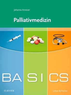 BASICS Palliativmedizin von Anneser,  Johanna