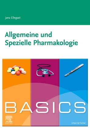 Basics Allgemeine und Spezielle Pharmakologie von Ellegast,  Jana
