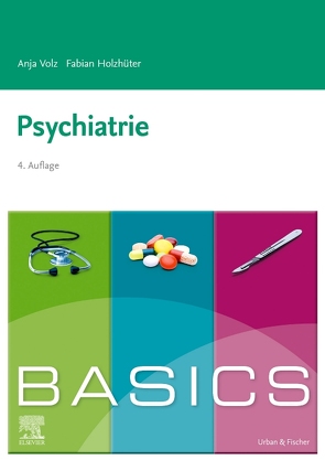 BASICS Psychiatrie von Dangl,  Stefan, Holzhüter,  Fabian, Volz,  Anja