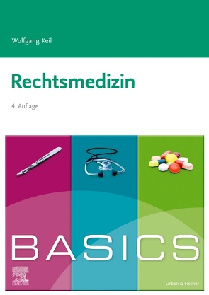 BASICS Rechtsmedizin von Keil,  Wolfgang