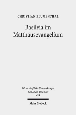 Basileia im Matthäusevangelium von Blumenthal,  Christian