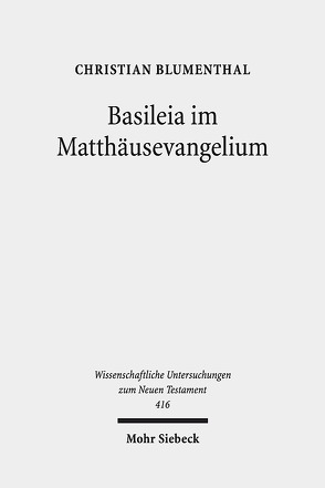 Basileia im Matthäusevangelium von Blumenthal,  Christian