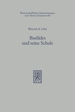Basilides und seine Schule von Löhr,  Winrich A
