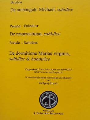 Basilios, De archangelo Michael, sahidice Pseudo – Euhodios De resurrectione, sahidice Pseudo – Euhodios De dormitione Mariae virginis, sahidice & bohairice von Kosack,  Wolfgang