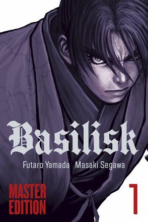 Basilisk Master Edition 1 von Segawa,  Masaki, Wetherell,  Janine, Yamada,  Futaro