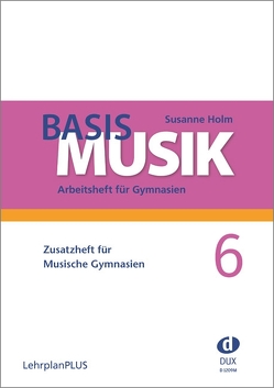 Basis Musik 6 – Zusatzheft von Holm,  Susanne