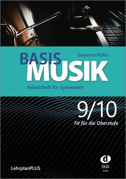 Basis Musik 9/10 – Arbeitsheft von Holm,  Susanne