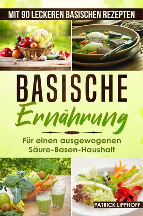 Basische Ernährung von Lipphoff,  Patrick