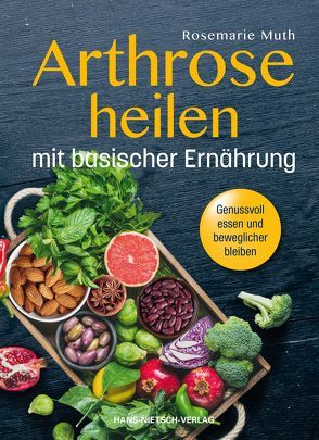 Arthrose heilen mit basischer Ernährung von Muth,  Rosemarie