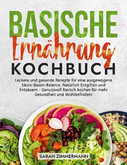 Basische Ernährung Kochbuch von Zimmermann,  Sarah