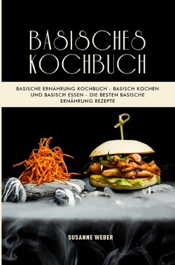 Basisches Kochbuch 2021# von Weber,  Susanne