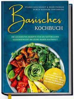 Basisches Kochbuch: Starke Gesundheit & mehr Energie durch basische Ernährung – Die leckersten Rezepte für ein natürliches Gleichgewicht im Säure-Basen-Haushalt von Sommer,  Kirsten