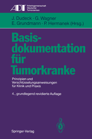 Basisdokumentation für Tumorkranke von Altmann,  U., Dudeck,  J., Grundmann,  E., Hermanek,  P, Wächter,  W., Wagner,  G.