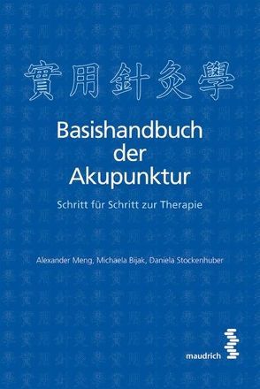 Basishandbuch der Akupunktur von Bijak,  Michaela, Meng,  Alexander, Stockenhuber,  Daniela