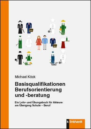 Basisqualifikationen Berufsorientierung und -beratung von Köck,  Michael
