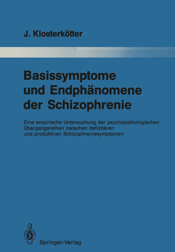 Basissymptome und Endphänomene der Schizophrenie von Berner,  Peter, Klosterkötter,  Joachim