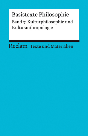 Basistexte Philosophie. Band 3: Kulturphilosophie und Kulturanthropologie von Klaiber,  Tilo
