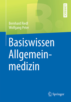 Basiswissen Allgemeinmedizin von Peter,  Wolfgang, Riedl,  Bernhard