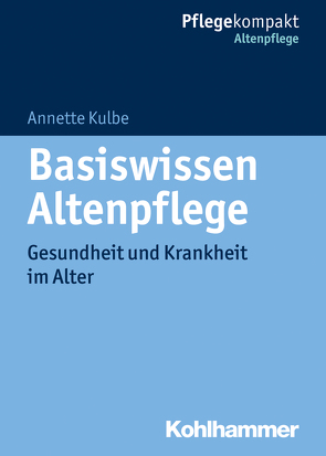Basiswissen Altenpflege von Kulbe,  Annette