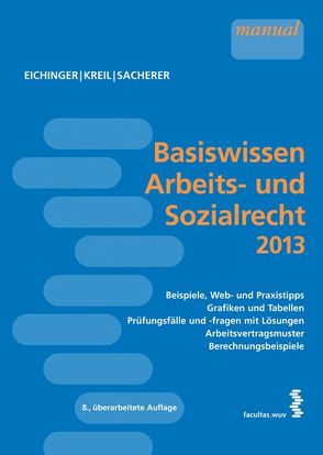 Basiswissen Arbeits- und Sozialrecht 2013 von Eichinger,  Julia, Kreil,  Linda, Sacherer,  Remo