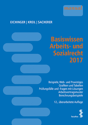 Basiswissen Arbeits- und Sozialrecht 2017 von Eichinger,  Julia, Kreil,  Linda, Sacherer,  Remo