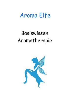 Basiswissen Aromatherapie von Lettner,  Alexandra