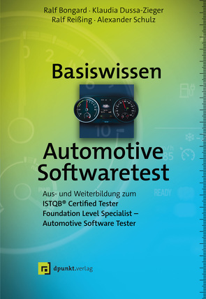 Basiswissen Automotive Softwaretest von Bongard,  Ralf, Dussa-Zieger,  Klaudia, Reißing,  Ralf, Schulz,  Alexander