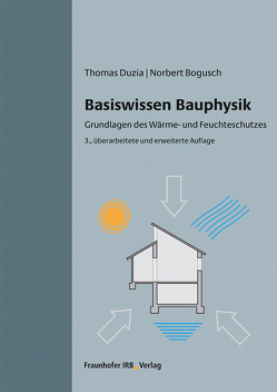 Basiswissen Bauphysik. von Bogusch,  Norbert, Duzia,  Thomas