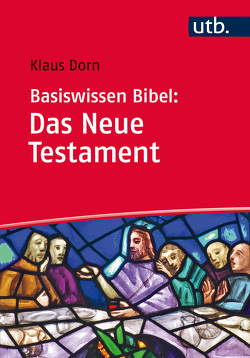 Basiswissen Bibel: Das Neue Testament von Dorn,  Klaus