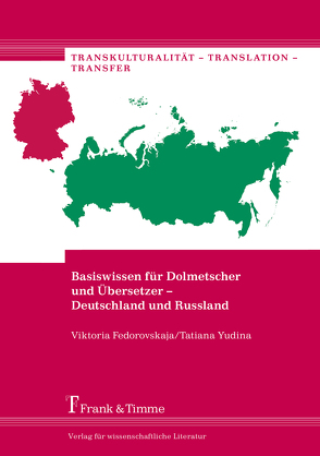Basiswissen für Dolmetscher und Übersetzer – Deutschland und Russland von Fedorovskaja,  Viktoria, Yudina,  Tatiana